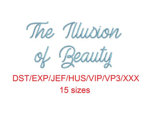 The Illusion of Beauty embroidery font dst/exp/jef/hus/vip/vp3/xxx 15 sizes small to large (MHA)