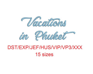 Vacations in Phuket embroidery font dst/exp/jef/hus/vip/vp3/xxx 15 sizes small to large