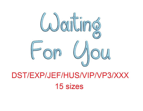Waiting For You embroidery font dst/exp/jef/hus/vip/vp3/xxx 15 sizes small to large (MHA)