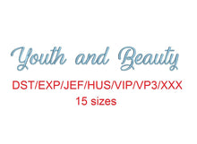 Youth and Beauty embroidery font dst/exp/jef/hus/vip/vp3/xxx 15 sizes small to large (MHA)