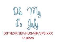 Oh My It's July embroidery font dst/exp/jef/hus/vip/vp3/xxx 15 sizes small to large (MHA)
